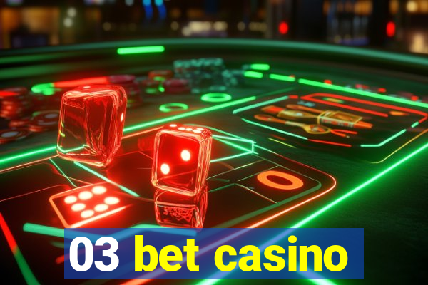 03 bet casino