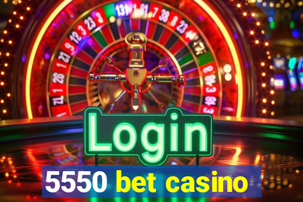 5550 bet casino