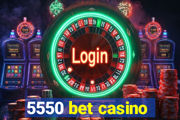 5550 bet casino