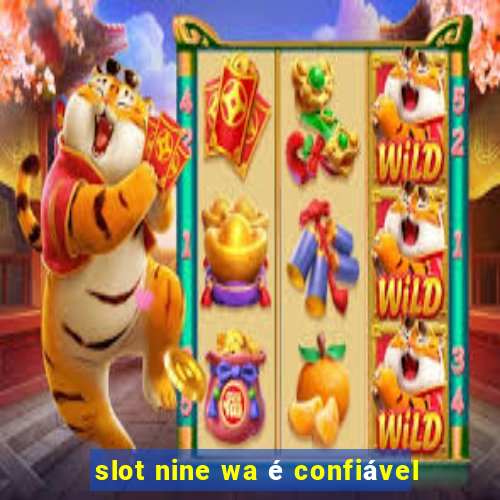 slot nine wa é confiável