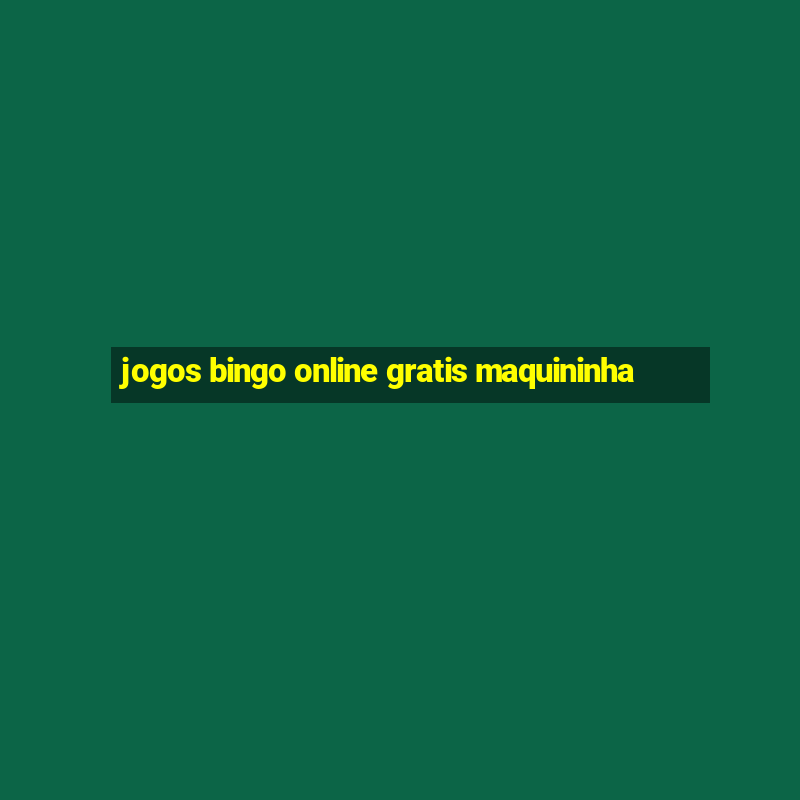 jogos bingo online gratis maquininha