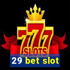 29 bet slot