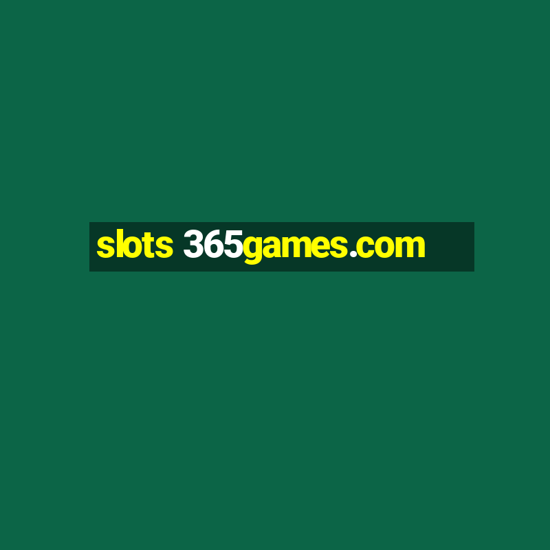 slots 365games.com