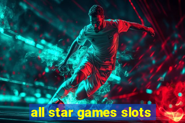 all star games slots