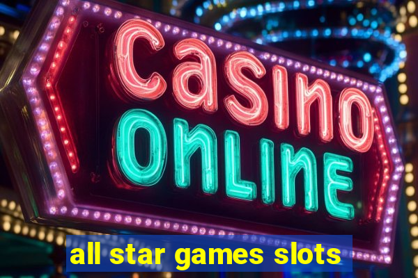 all star games slots