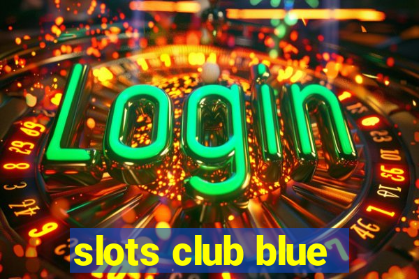 slots club blue