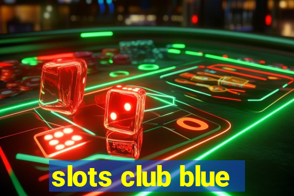 slots club blue