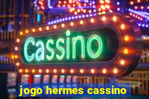 jogo hermes cassino