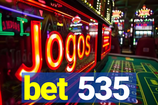 bet 535