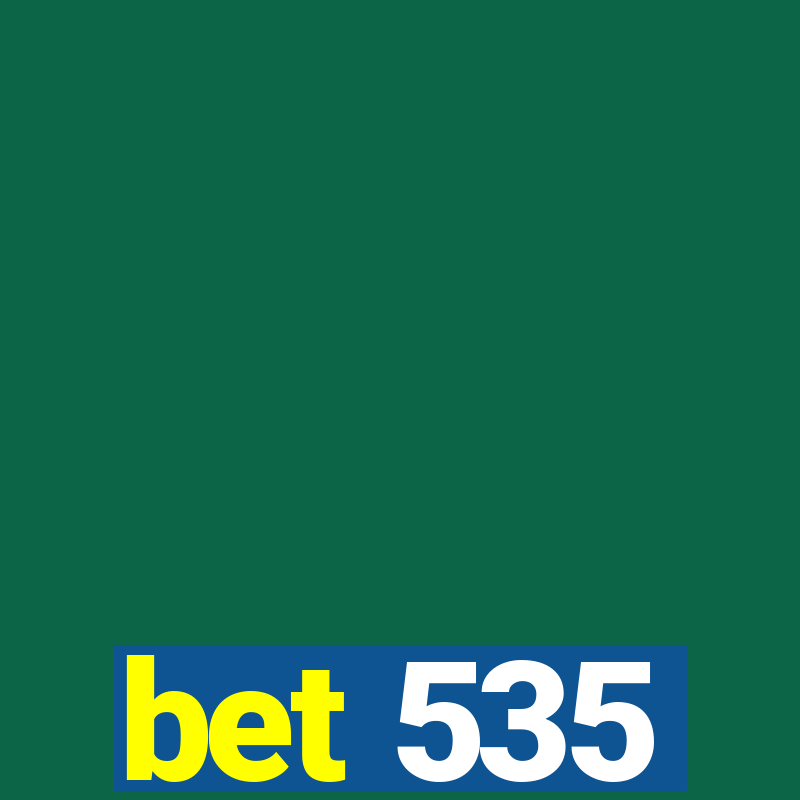 bet 535