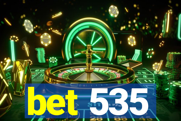 bet 535