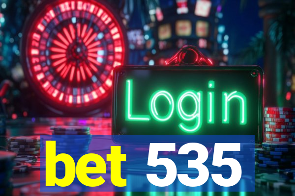 bet 535