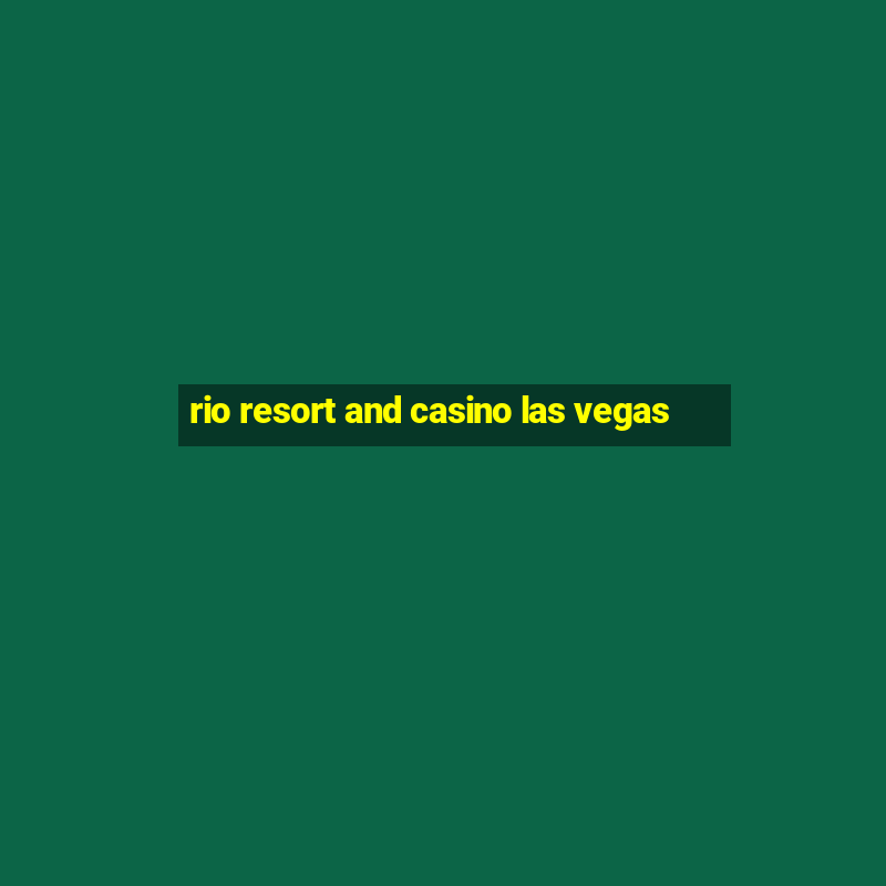 rio resort and casino las vegas