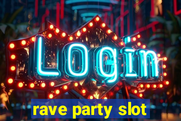 rave party slot