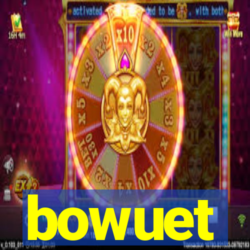 bowuet