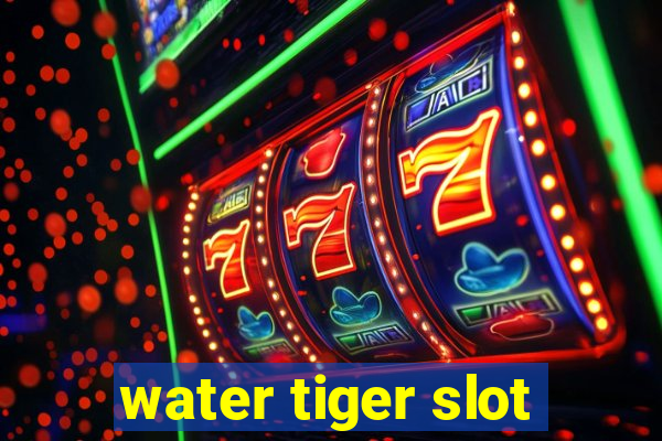 water tiger slot