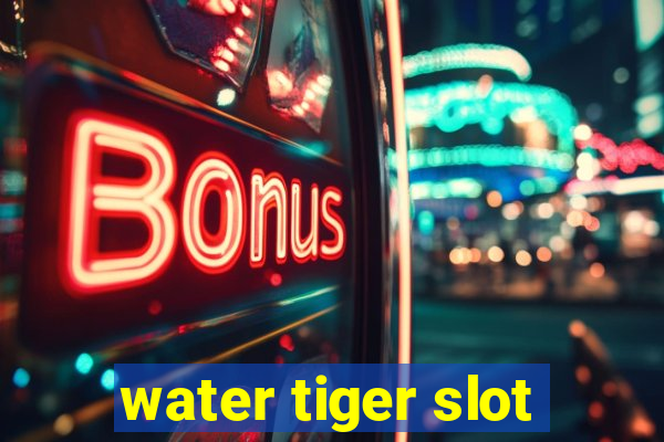 water tiger slot