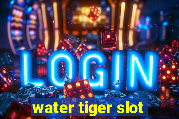 water tiger slot