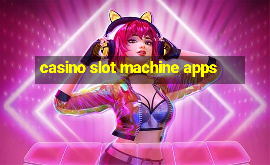 casino slot machine apps