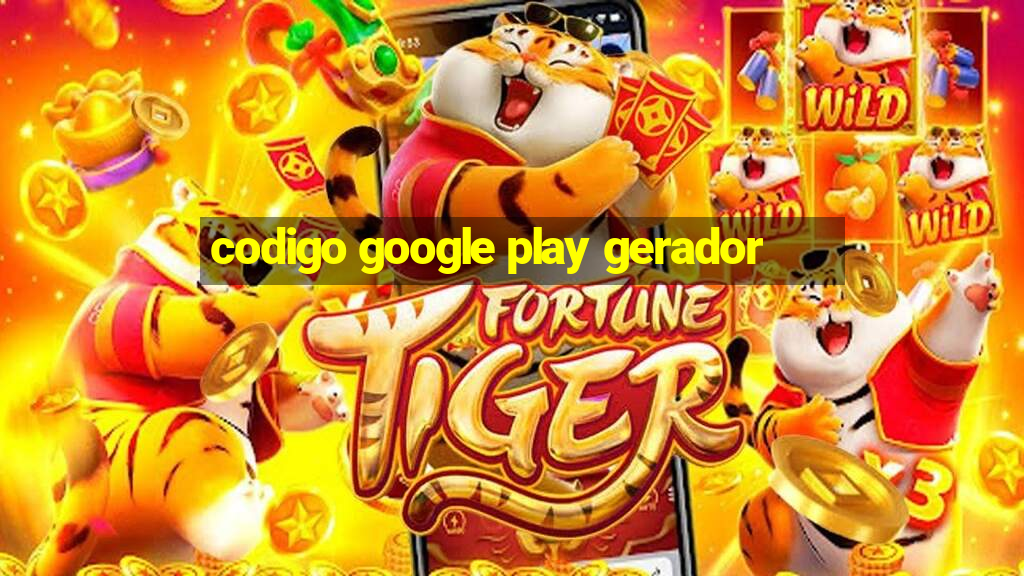 codigo google play gerador