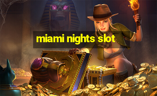 miami nights slot