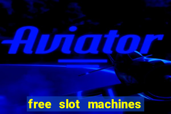 free slot machines to play no downloading