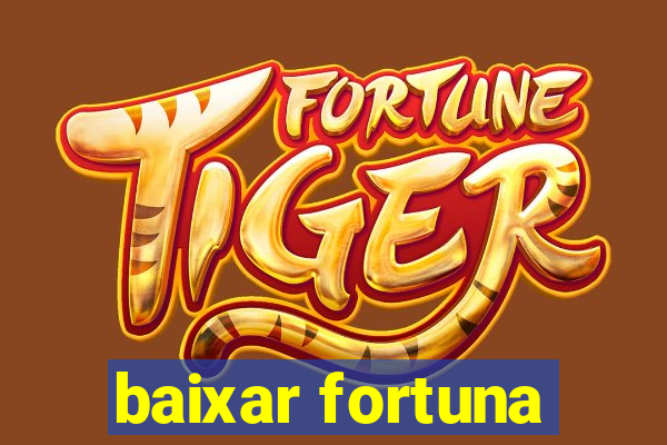 baixar fortuna