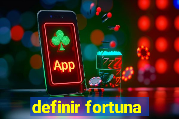 definir fortuna