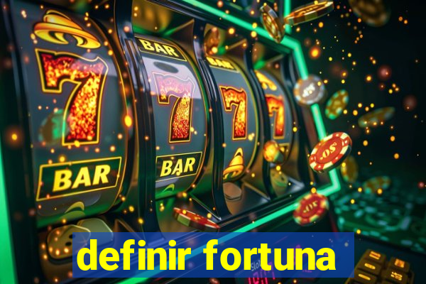 definir fortuna