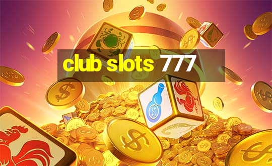 club slots 777