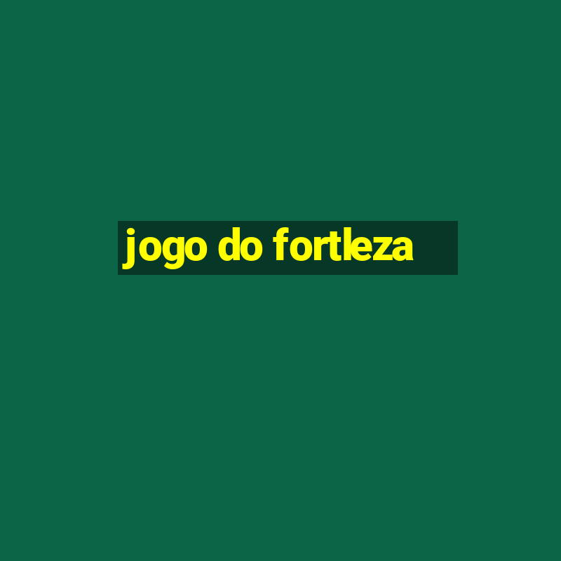 jogo do fortleza