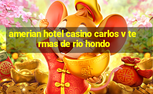 amerian hotel casino carlos v termas de rio hondo