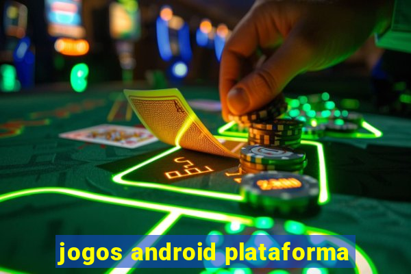 jogos android plataforma