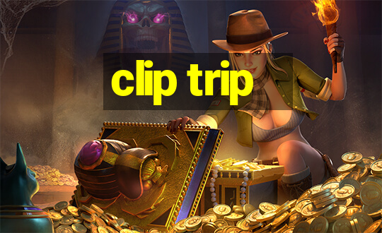 clip trip