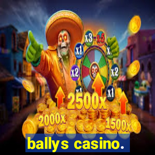 ballys casino.