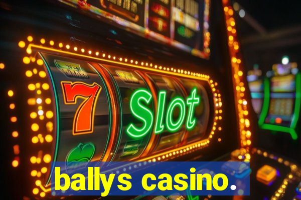 ballys casino.