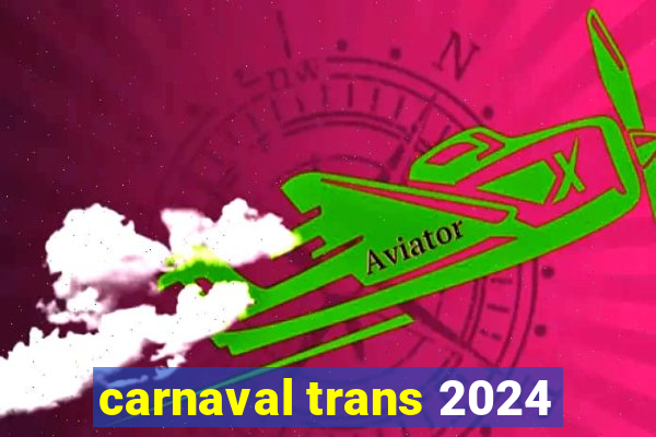 carnaval trans 2024