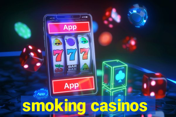 smoking casinos