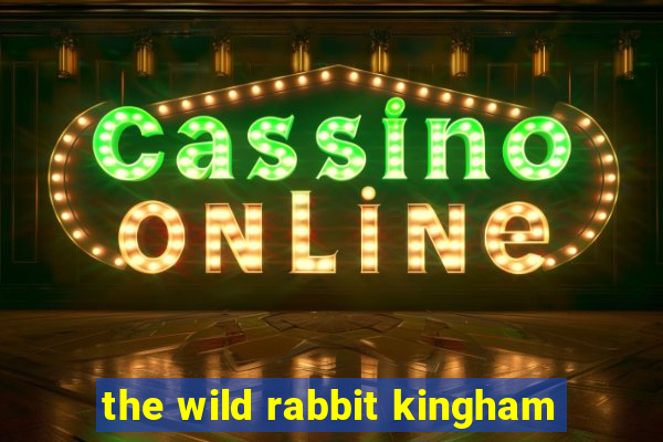 the wild rabbit kingham