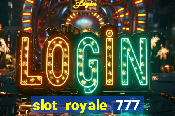 slot royale 777 vegas casino