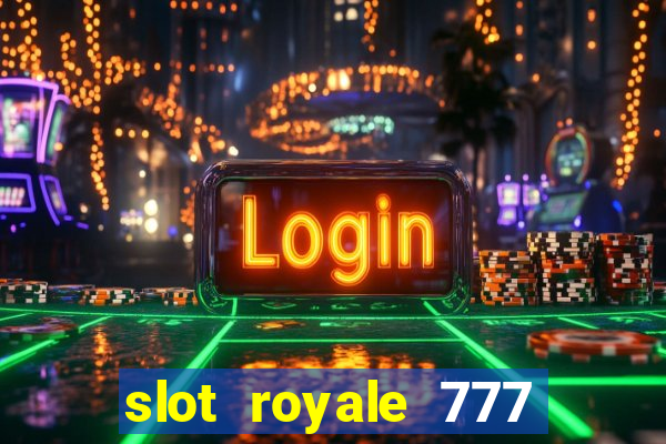 slot royale 777 vegas casino