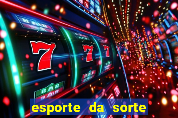 esporte da sorte casino mobile