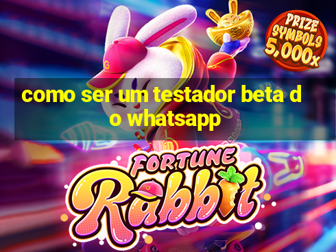 como ser um testador beta do whatsapp