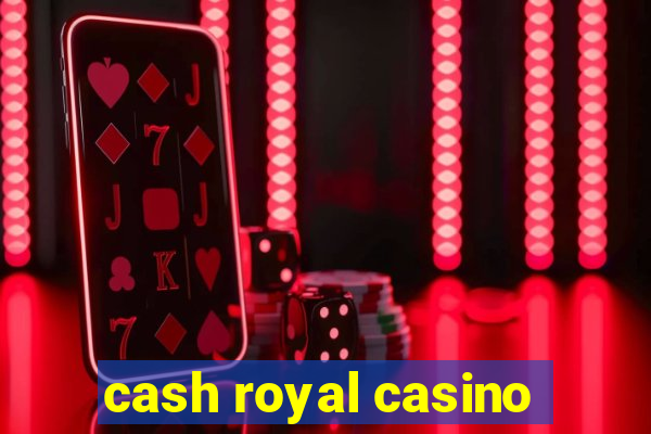 cash royal casino