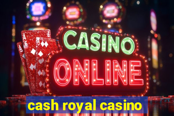 cash royal casino