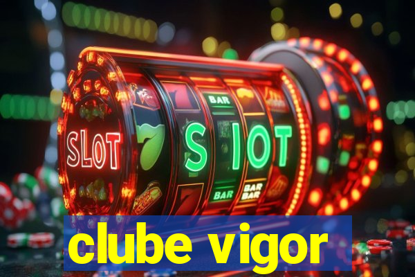 clube vigor