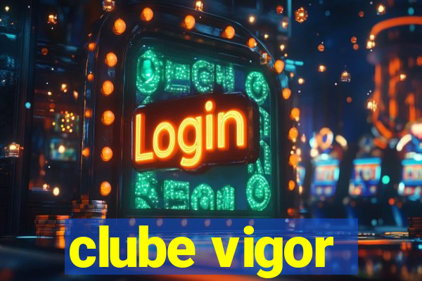 clube vigor