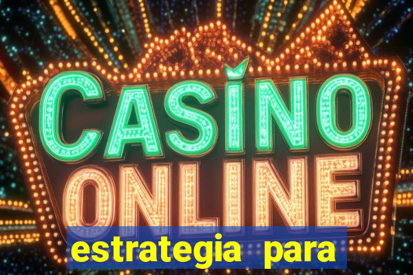 estrategia para jogos slots