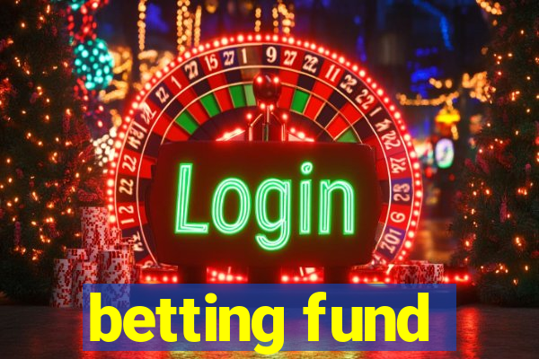 betting fund