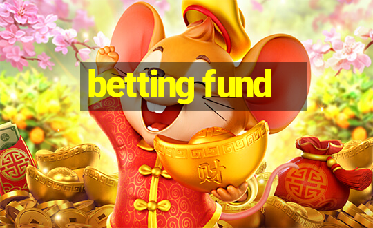 betting fund